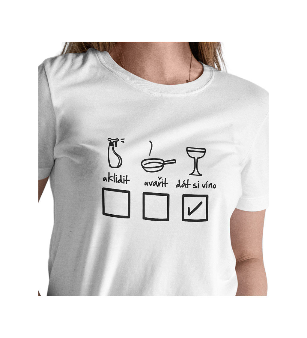 Dámske tričko biele - Upratať, uvariť a dať si víno