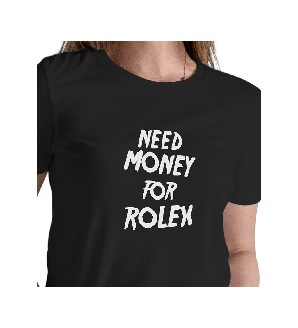 Dámske tričko čierne - Need money for Rolex