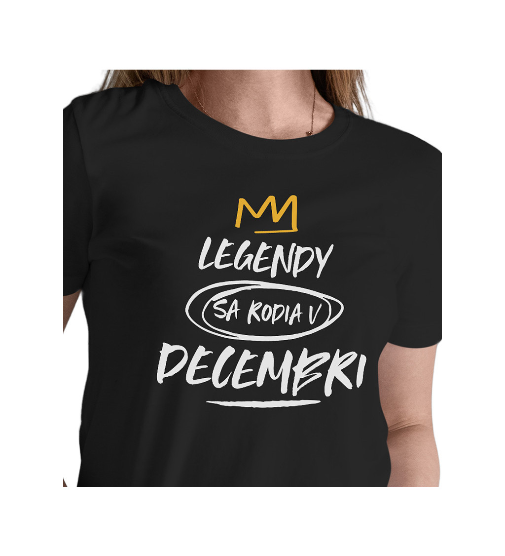 Dámske tričko čierne - Legendy sa rodia v decembri