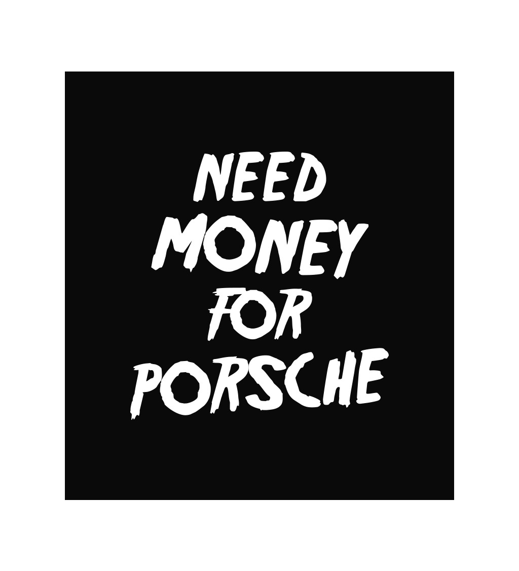 Zástera čierna - Need money for Porsche