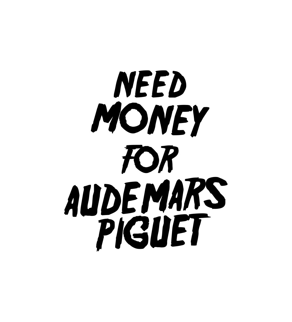 Zástera biela - Need money for Audemars Piguet