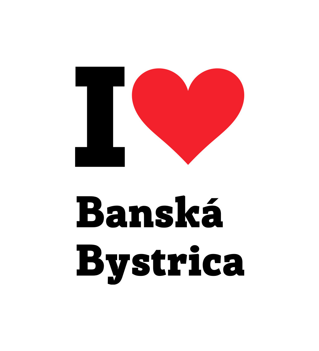 Pánske tričko biele - I love Banská Bystrica