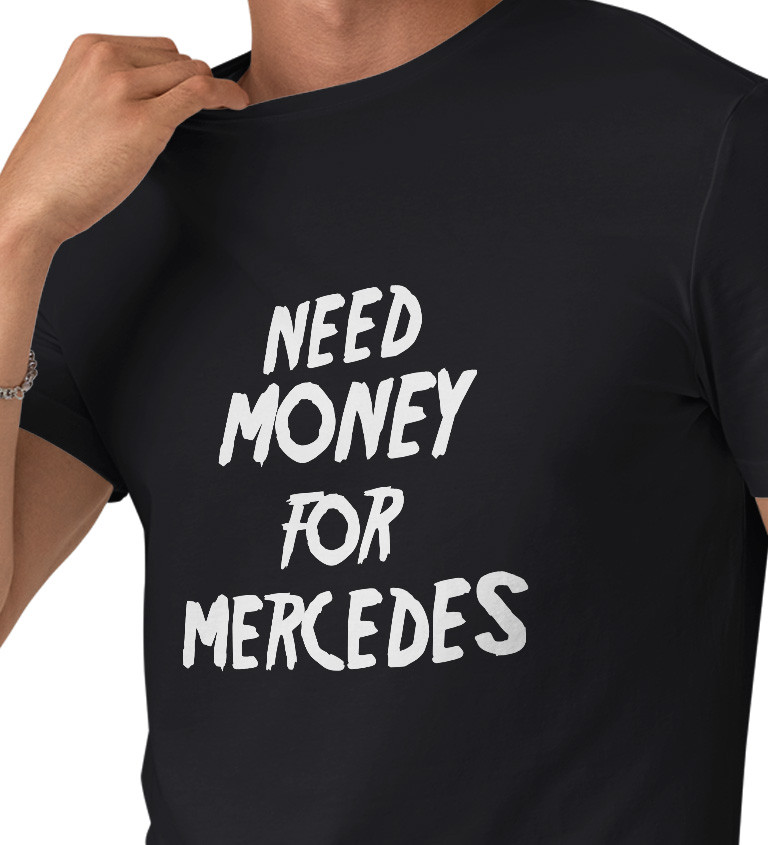 Pánske tričko čierne - Need money for Mercedes