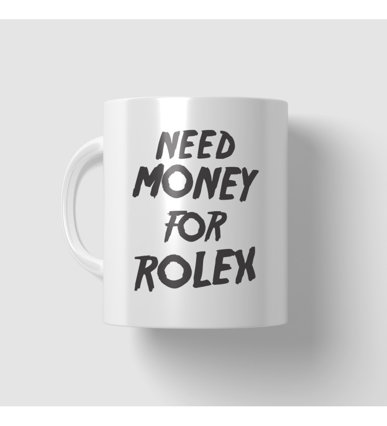 Hrnček Need money for Rolex