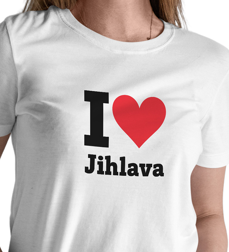 Dámske tričko biele - I love Jihlava