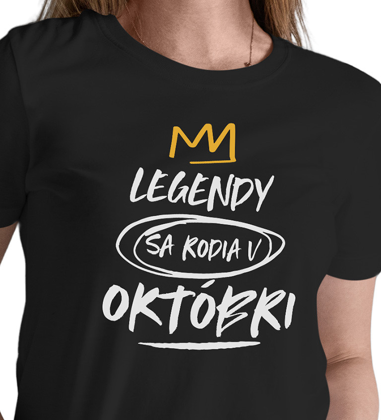 Dámske tričko čierne - Legendy sa rodia v októbri