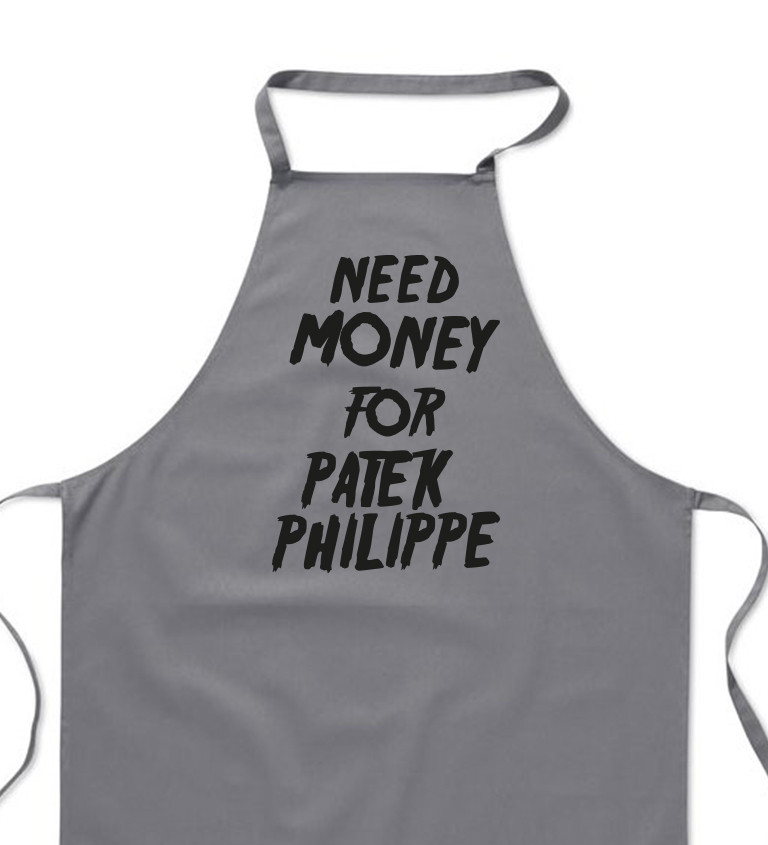 Zástera šedá - Need money for Patek Philippe